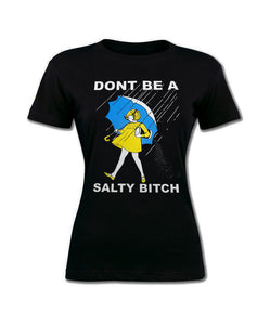 Don't Be A Salty Bitch Tee